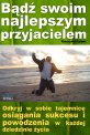 B�d� swoim najlepszym przyjacielem